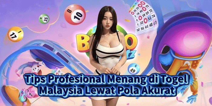 Tips Profesional Menang di Togel Malaysia Lewat Pola Akurat Tips Profesional Menang di Togel Malaysia Lewat Pola Akurat