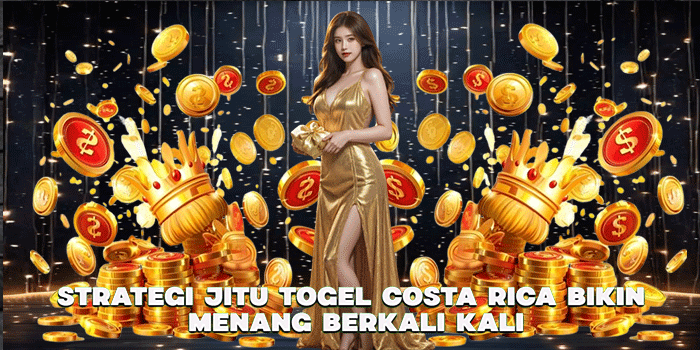 Strategi Jitu Togel Costa Rica Bikin Menang Berkali Kali