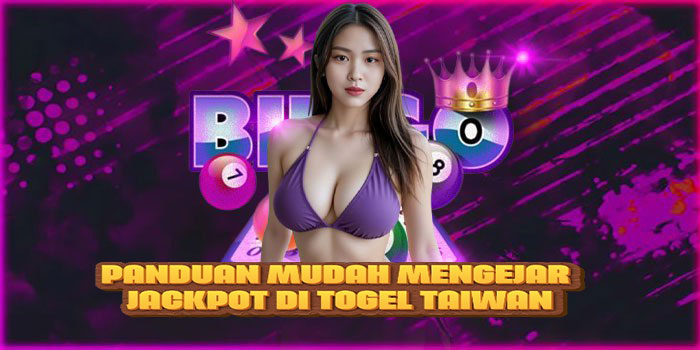 Panduan Mudah Mengejar Jackpot di Togel Taiwan
