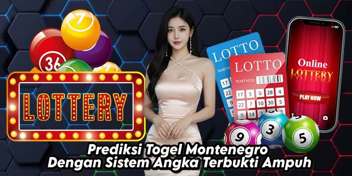 Prediksi-Togel-Montenegro-Dengan-Sistem-Angka-Terbukti-Ampuh